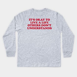 It’s Okay To Live A Life Others Don’t Understand Shirt,Aesthetic Trendy Affirmations, Inspiring Shir, Gifts for therapist Kids Long Sleeve T-Shirt